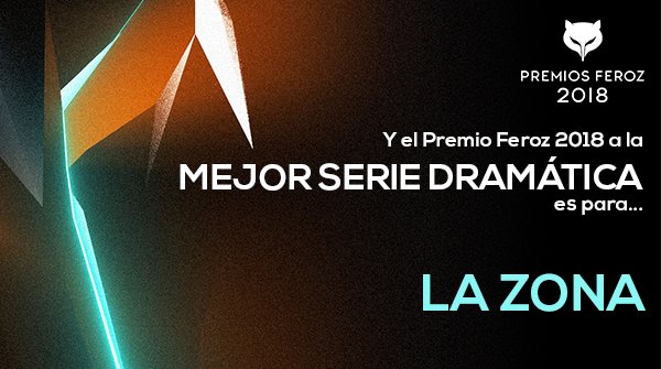 La serie LA ZONA se recibe el galardón de los Premios Feroz 2018 a la Mejor Serie Dramática.